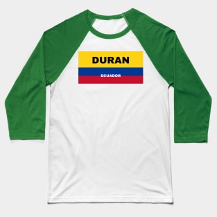 Duran City in Ecuadorian Flag Colors Baseball T-Shirt